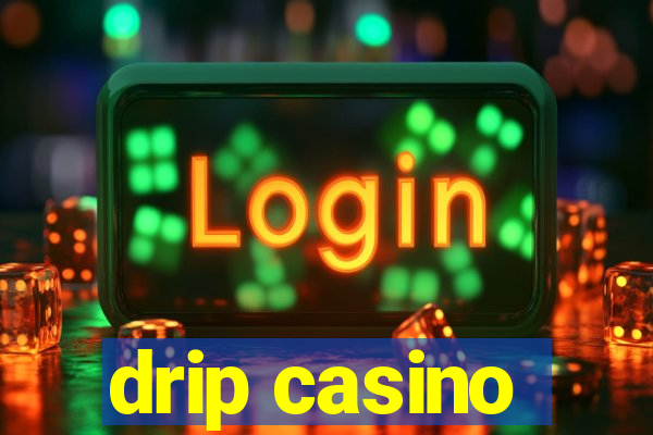 drip casino