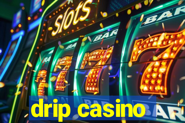 drip casino