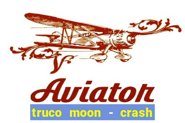 truco moon - crash & poker