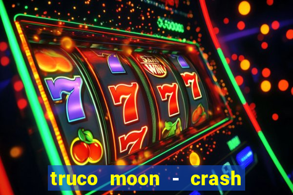 truco moon - crash & poker