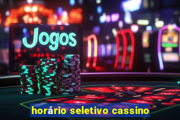 horário seletivo cassino