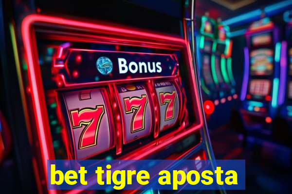 bet tigre aposta