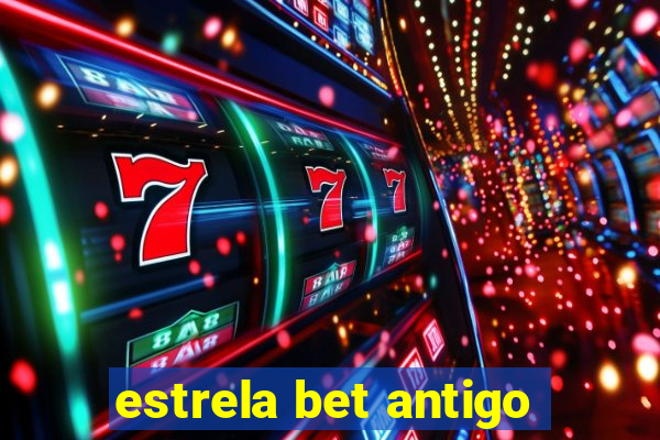 estrela bet antigo