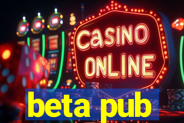 beta pub