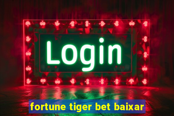 fortune tiger bet baixar