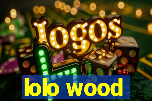 lolo wood