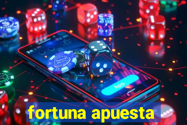 fortuna apuesta