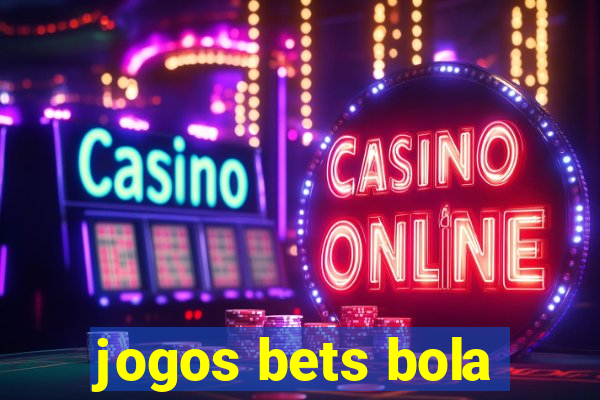 jogos bets bola