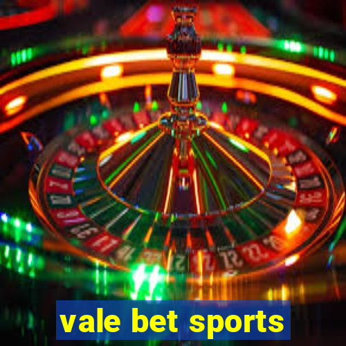 vale bet sports