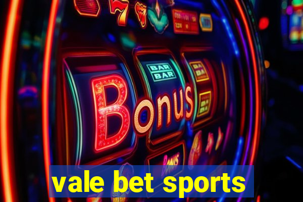 vale bet sports