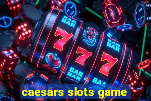 caesars slots game