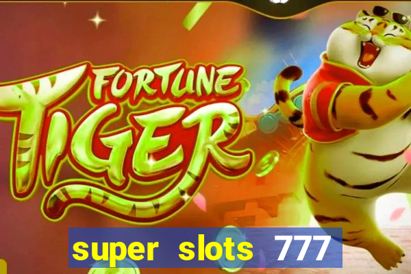 super slots 777 paga mesmo