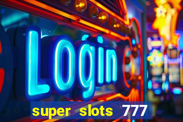 super slots 777 paga mesmo