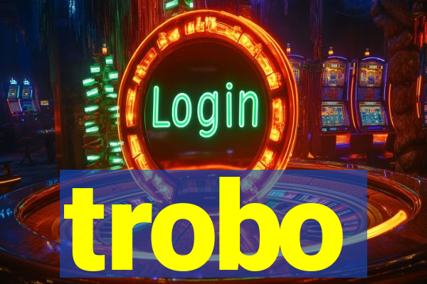 trobo