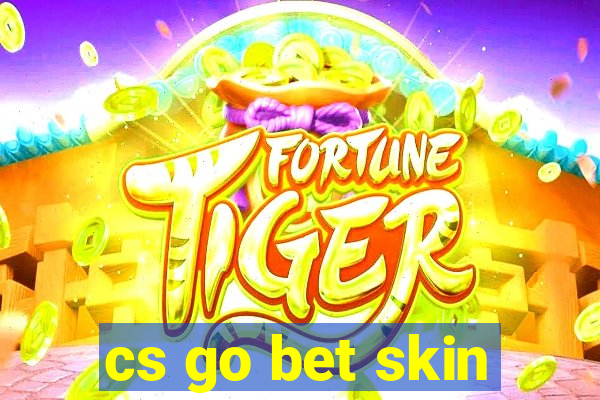 cs go bet skin