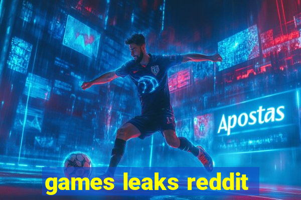 games leaks reddit