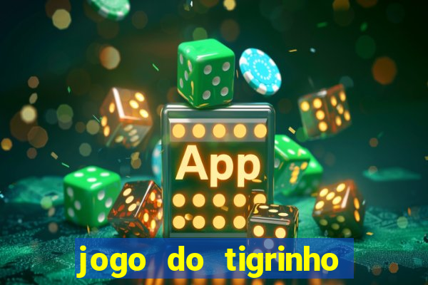 jogo do tigrinho como ganhar