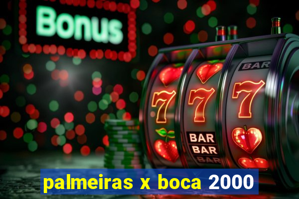 palmeiras x boca 2000