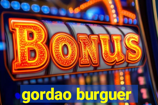 gordao burguer