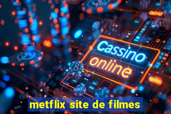 metflix site de filmes