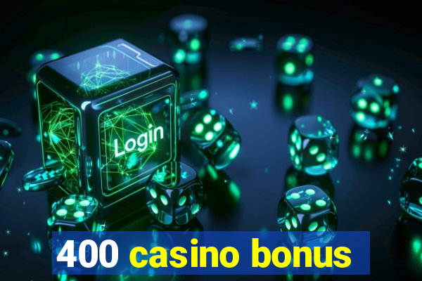 400 casino bonus