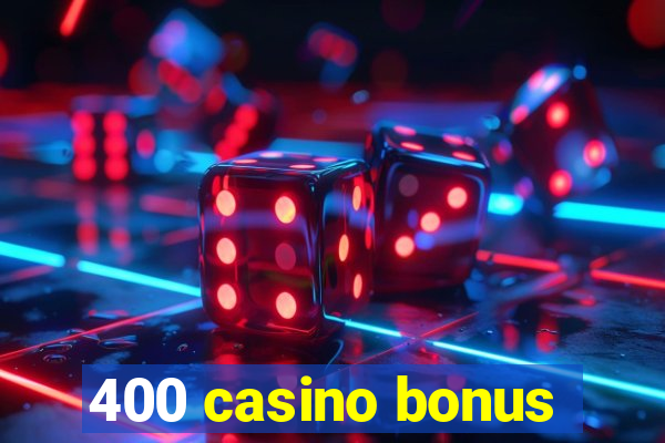 400 casino bonus