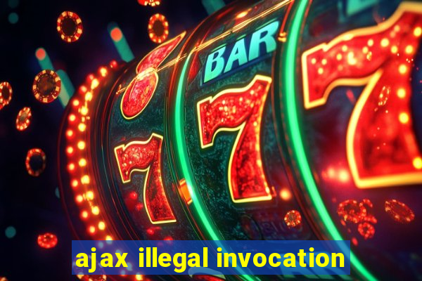 ajax illegal invocation