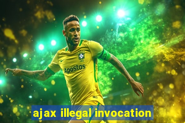 ajax illegal invocation