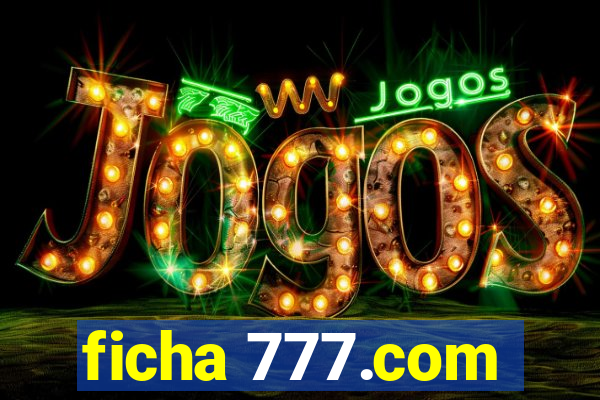 ficha 777.com