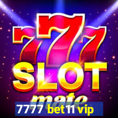 7777 bet11 vip