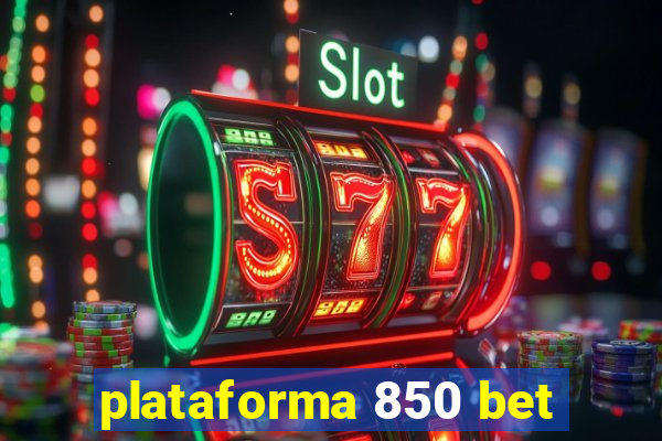 plataforma 850 bet