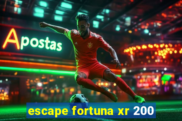 escape fortuna xr 200