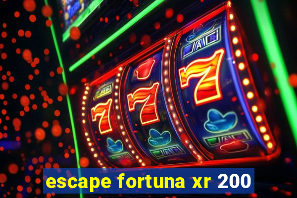 escape fortuna xr 200