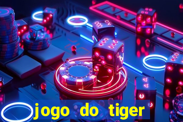 jogo do tiger melhor plataforma