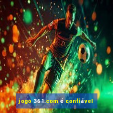 jogo 361.com é confiável