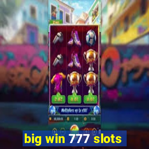 big win 777 slots