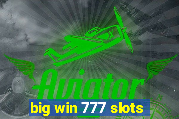 big win 777 slots