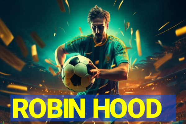 ROBIN HOOD