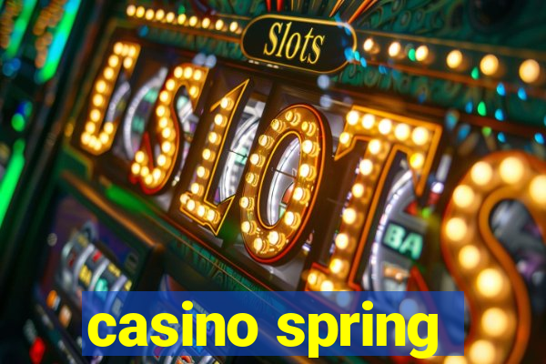 casino spring