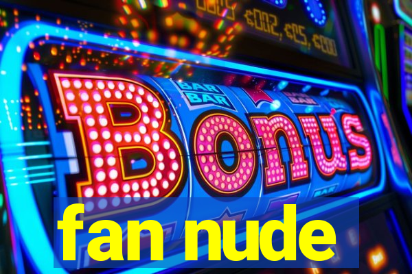 fan nude