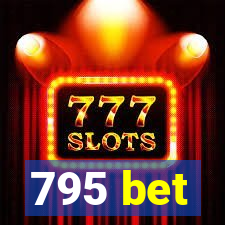 795 bet