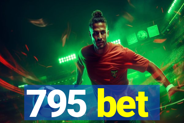 795 bet