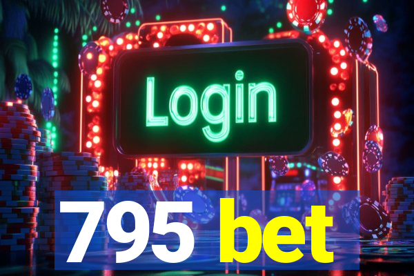 795 bet