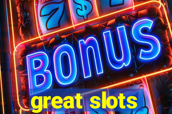 great slots