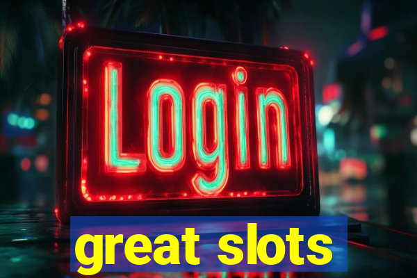 great slots