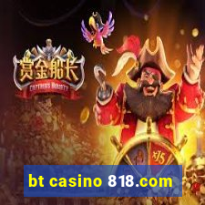 bt casino 818.com