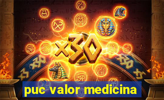 puc valor medicina