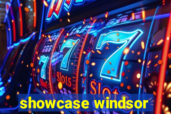 showcase windsor