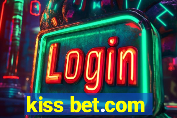 kiss bet.com