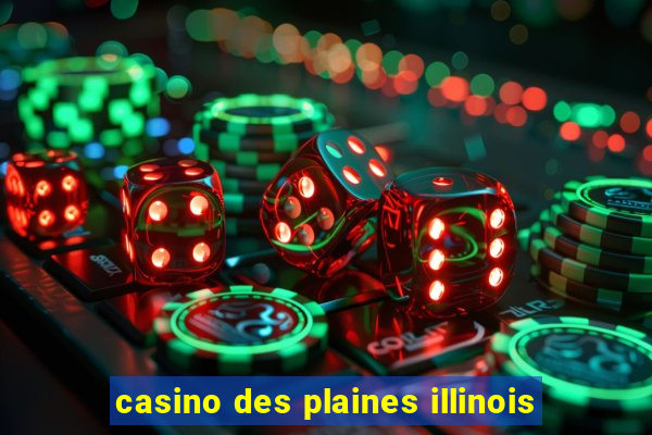 casino des plaines illinois